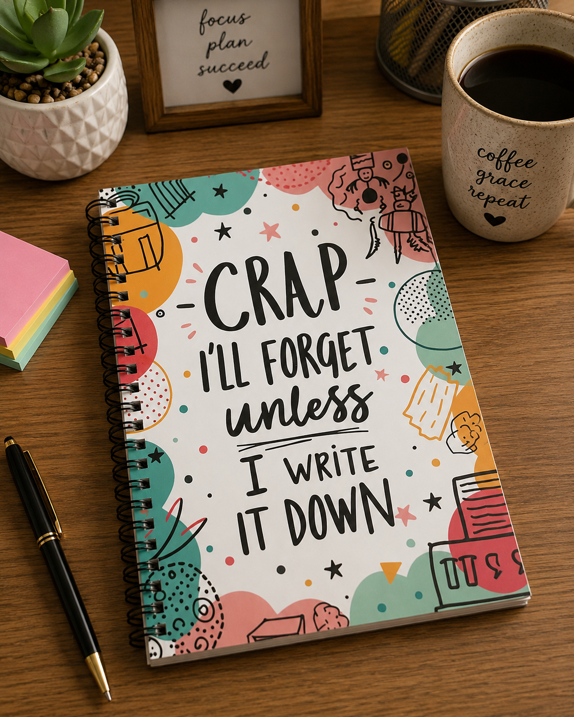 “Crap I’ll Forget Unless I Write It Down” Funny Spiral Notebook Journal